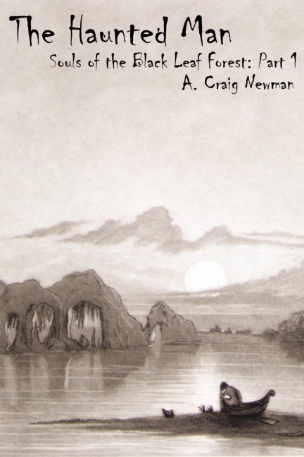 The Haunted Man (Souls of the Black Leaf Forest, #1) - A. Craig Newman