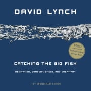 Cover-Bild zum Titel 'Catching the Big Fish: 10th Anniversary Edition' von 'David Lynch'