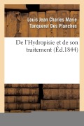 Cover-Bild zum Titel 'de l'Hydropisie Et de Son Traitement' von 'Louis Jean Charles Marie Tanquerel Des Planches'