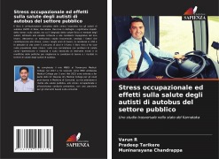 Cover-Bild zum Titel 'Stress occupazionale ed effetti sulla salute degli autisti di autobus del settore pubblico' von 'Varun R, Pradeep Tarikere, Muninarayana Chandrappa'