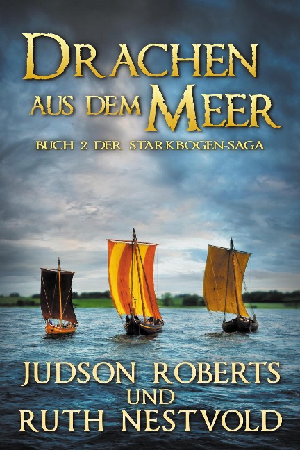 Drachen Aus Dem Meer (Der Starkbogen-Saga, #2) - Judson Roberts, Ruth Nestvold