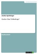 Zucker. Eine Volksdroge? - Jessika Spichtinger