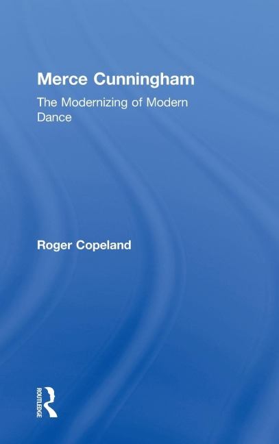 Merce Cunningham - Roger Copeland