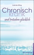 Cover-Bild zum Titel 'Chronisch krank und trotzdem glücklich' von 'Gabriele Eßing'