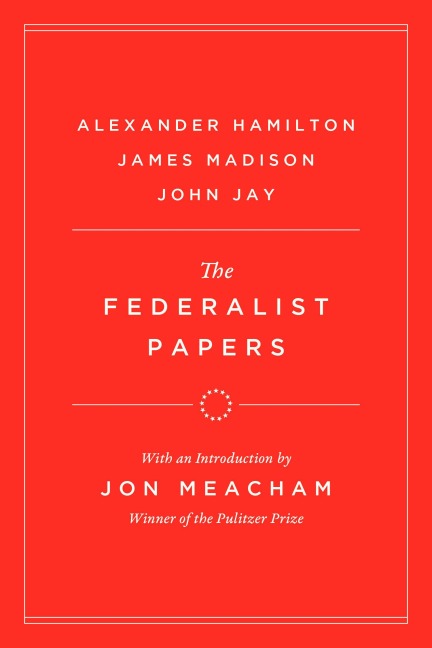 The Federalist Papers - Alexander Hamilton, James Madison, John Jay