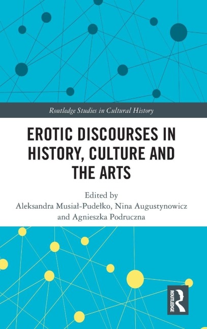 Erotic Discourses in History, Culture and the Arts - 
