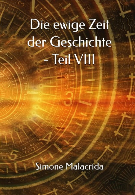 Die ewige Zeit der Geschichte - Teil VIII - Simone Malacrida