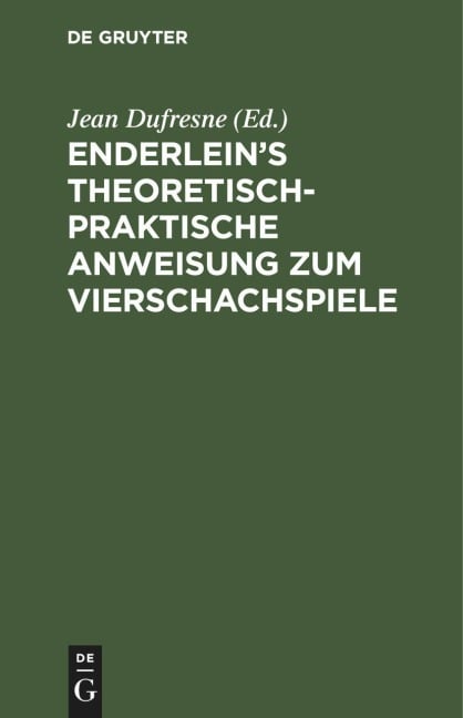Enderlein's theoretisch-praktische Anweisung zum Vierschachspiele - 