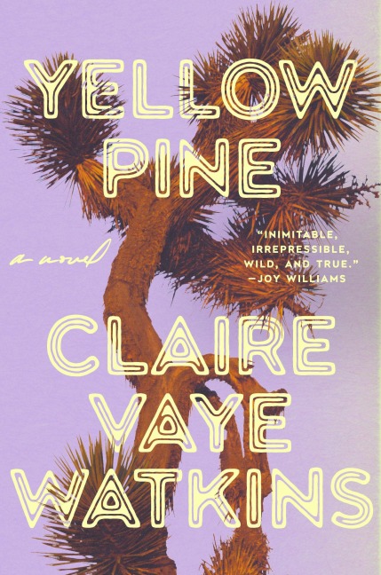 Yellow Pine - Claire Vaye Watkins