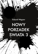 Cover-Bild zum Titel 'Nowy Porzadek Swiata 3' von 'Eduard Wagner'