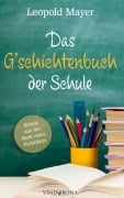 Das G'schichtenbuch der Schule - Leopold Mayer