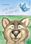 Cover-Bild zum Titel 'Keine Angst, kleiner Wolf' von 'Ellen Strobel'