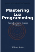 Cover-Bild zum Titel 'Mastering Lua Programming' von 'William Smith'