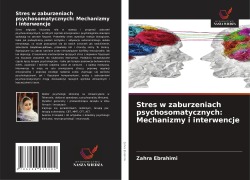 Cover-Bild zum Titel 'Stres w zaburzeniach psychosomatycznych: Mechanizmy i interwencje' von 'Zahra Ebrahimi'