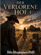 Cover-Bild zum Titel 'Der verlorene Hof I' von 'Felix Morgenstern (Fmg)'