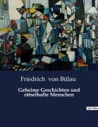 Cover-Bild zum Titel 'Geheime Geschichten und rätselhafte Menschen' von 'Friedrich von Bülau'