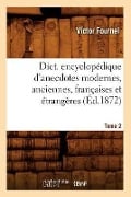 Cover-Bild zum Titel 'Dict. Encyclopédique d'Anecdotes Modernes, Anciennes, Françaises Et Étrangères. Tome 2 (Éd.1872)' von 'Victor Fournel'