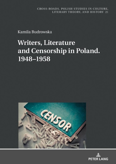 Writers, Literature and Censorship in Poland. 1948-1958 - Kamila Budrowska