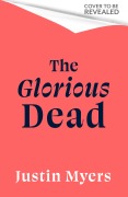 Cover-Bild zum Titel 'The Glorious Dead' von 'Justin Myers'