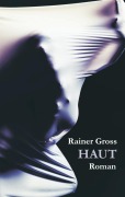 Cover-Bild zum Titel 'Haut' von 'Rainer Gross'