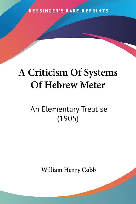 A Criticism Of Systems Of Hebrew Meter - William Henry Cobb