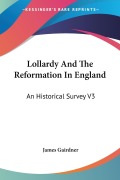 Cover-Bild zum Titel 'Lollardy And The Reformation In England' von 'James Gairdner'