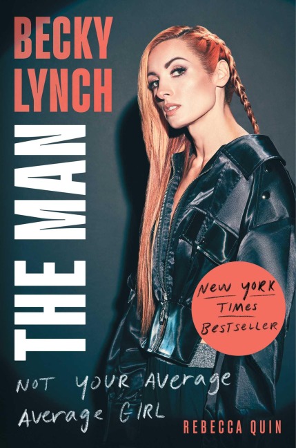 Becky Lynch: The Man - Rebecca Quin