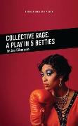 Cover-Bild zum Titel 'Collective Rage: A Play in Five Betties' von 'Jen Silverman'