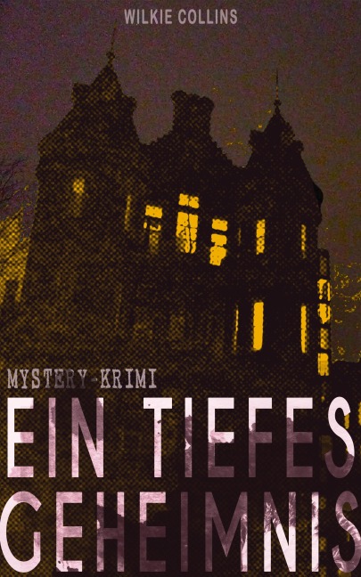 Ein Tiefes Geheimnis (Mystery-Krimi) - Wilkie Collins