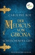 Cover-Bild zum Titel 'Der Medicus von Girona - Schleichendes Gift' von 'Caroline Roe'