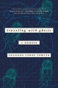 Cover-Bild zum Titel 'Traveling with Ghosts' von 'Shannon Leone Fowler'