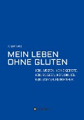 MEIN LEBEN OHNE GLUTEN - Jürgen Lang