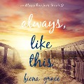 Cover-Bild zum Titel 'Always, Like This (Endless Harbor¿Book Five)' von 'Fiona Grace'
