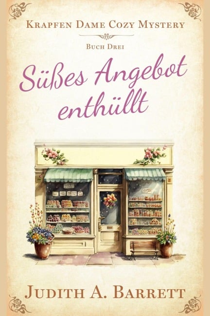Süßes Angebot enthüllt (Krapfen Dame Cozy Mystery, #3) - Judith A. Barrett