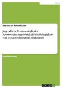 Cover-Bild zum Titel 'Jugendliche Vereinsmitglieder. Sportvereinszugehörigkeit in Abhängigkeit von sozialstrukturellen Merkmalen' von 'Sebastian Rosenkranz'
