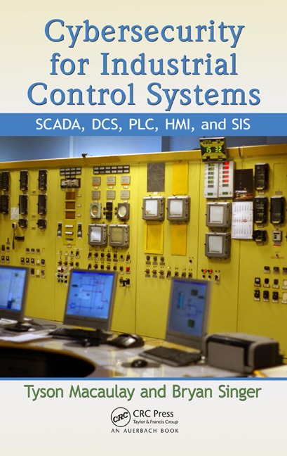 Cybersecurity for Industrial Control Systems - Tyson Macaulay, Bryan L. Singer