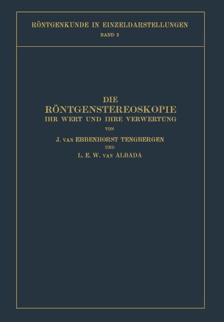 Die Röntgenstereoskopie - J. Ebbenhorst-Tengbergen, L. E. W. Albada