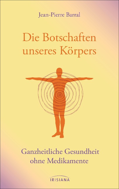Die Botschaften unseres Körpers - Jean-Pierre Barral