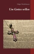 Cover-Bild zum Titel 'Um Gottes willen' von 'Holger Niederhausen'