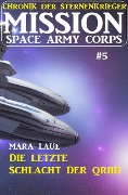 ¿Mission Space Army Corps 5: Die letzte Schlacht der Qriid - Mara Laue