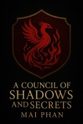 Cover-Bild zum Titel 'A Council of Shadows and Secrets (The Last War, #1)' von 'Mai Phan'