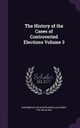 Cover-Bild zum Titel 'The History of the Cases of Controverted Elections Volume 3' von ''