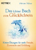 Cover-Bild zum Titel 'Das kleine Buch zum Glücklichsein' von 'Miriam Akhtar'