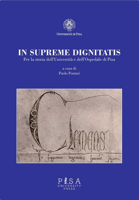 In supremae dignitatis. Per la storia dell'Università e dell'Ospedale di Pisa - 