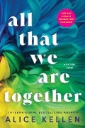 All That We Are Together - Kellen Alice Kellen