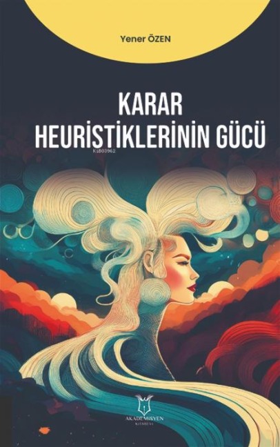 Karar Heuristiklerinin Gücü - Yener Özen