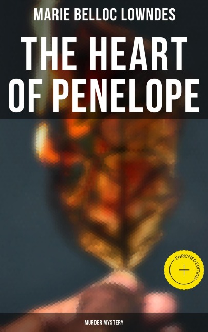 THE HEART OF PENELOPE (Murder Mystery) - Marie Belloc Lowndes