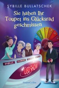 Cover-Bild zum Titel 'Sie haben Ihr Toupet ins Glücksrad geschmissen' von 'Sybille Bullatschek'