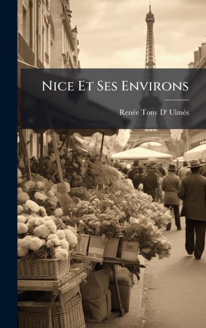 Nice Et Ses Environs - Renã(c)E Tony D' Ulmès
