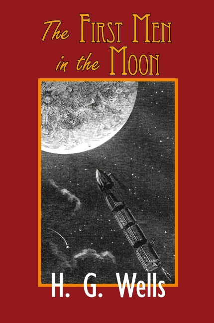 The First Men in the Moon - H. G. Wells